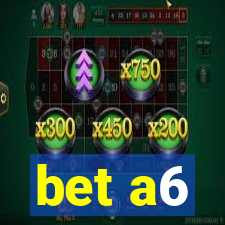 bet a6